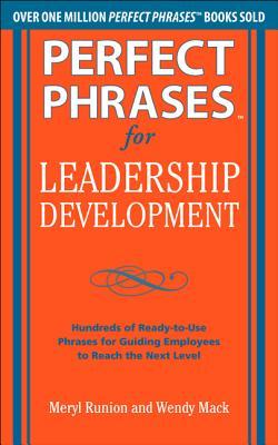 Perfect Phrases for Leadership Development: Hundreds of Ready-To-Use Phrases for Guiding Employees to Reach the Next Level