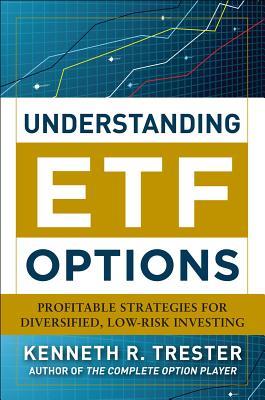Understanding Etf Options: Profitable Strategies for Diversified, Low-Risk Investing Subscription