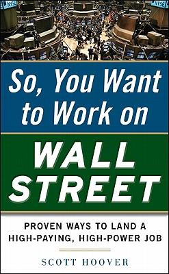 How to Get a Job on Wall Street: Proven Ways to Land a High-Paying, High-Power Job