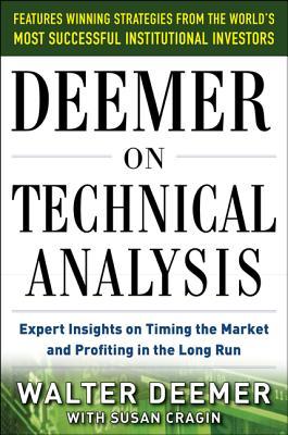 Deemer on Technical Analysis: Expert Insights on Timing the Market and Profiting in the Long Run