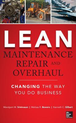 Lean Maintenance Repair and Overhaul: Changing the Way You Do Business