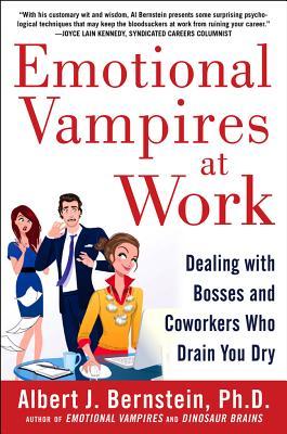 Emotional Vampires at Work: Dealing with Bosses and Coworkers Who Drain You Dry