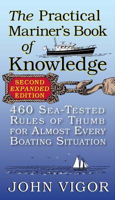 The Practical Mariner's Book of Knowledge: 460 Sea-Tested Rules of Thumb for Almost Every Boating Situation