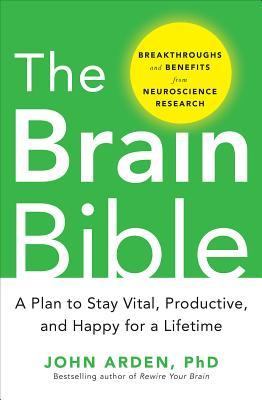 The Brain Bible: How to Stay Vital, Productive, and Happy for a Lifetime