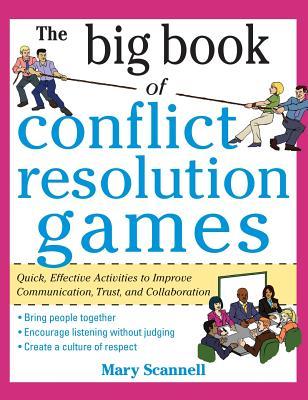 The Big Book of Conflict Resolution Games: Quick, Effective Activities to Improve Communication, Trust, Andcollaboration ( Big Book )