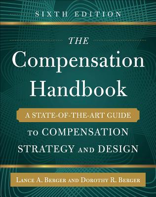 The Compensation Handbook, Sixth Edition: A State-Of-The-Art Guide to Compensation Strategy and Design