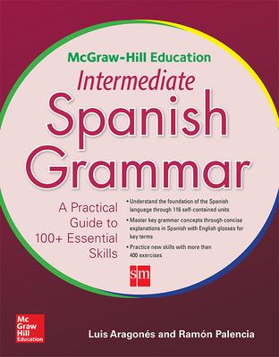 McGraw-Hill Education Intermediate Spanish Grammar