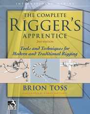 The Complete Rigger's Apprentice: Tools and Techniques for Modern and Traditional Rigging, Second Edition Subscription