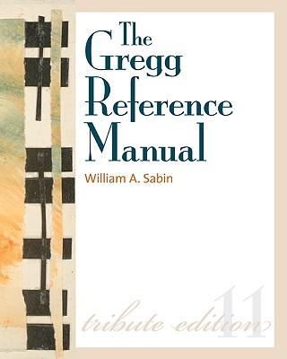 The Gregg Reference Manual: A Manual of Style, Grammar, Usage, and Formatting