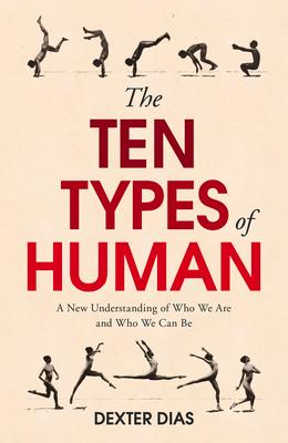 The Ten Types of Human: A New Understanding of Who We Are, and Who We Can Be