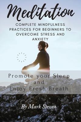 Meditation: Complete Mindfulness Practices for Beginners to Overcome Stress and Anxiety