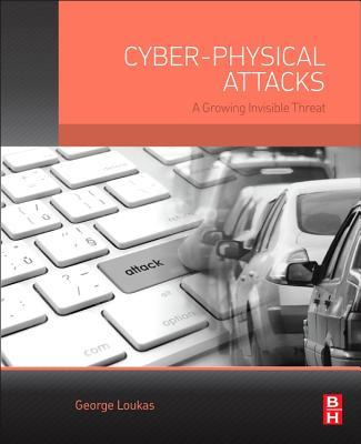 Cyber-Physical Attacks: A Growing Invisible Threat