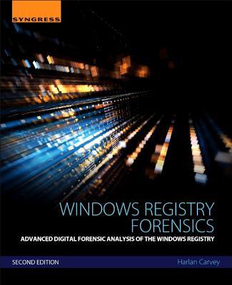 Windows Registry Forensics: Advanced Digital Forensic Analysis of the Windows Registry