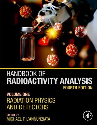 Handbook of Radioactivity Analysis: Volume 1: Radiation Physics and Detectors