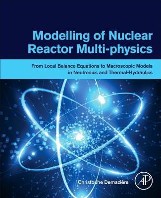 Modelling of Nuclear Reactor Multi-Physics: From Local Balance Equations to Macroscopic Models in Neutronics and Thermal-Hydraulics