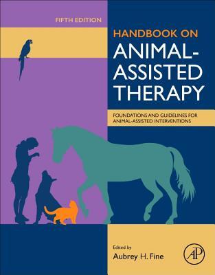 Handbook on Animal-Assisted Therapy: Foundations and Guidelines for Animal-Assisted Interventions