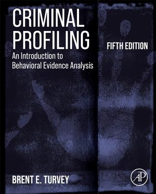 Criminal Profiling: An Introduction to Behavioral Evidence Analysis Subscription