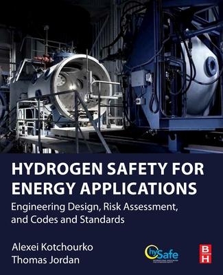 Hydrogen Safety for Energy Applications: Engineering Design, Risk Assessment, and Codes and Standards