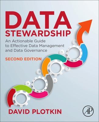 Data Stewardship: An Actionable Guide to Effective Data Management and Data Governance