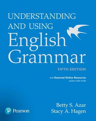 Azar-Hagen Grammar - (Ae) - 5th Edition - Student Book with App - Understanding and Using English Grammar [With Access Code]