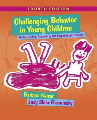 Challenging Behavior in Young Children: Understanding, Preventing and Responding Effectively with Enhanced Pearson Etext -- Access Card Package [With