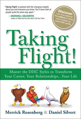 Taking Flight!: Master the Disc Styles to Transform Your Career, Your Relationships...Your Life