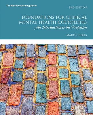 Foundations for Clinical Mental Health Counseling: An Introduction to the Profession