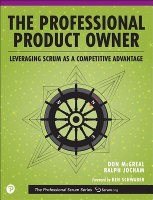 The Professional Product Owner: Leveraging Scrum as a Competitive Advantage