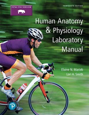 Human Anatomy & Physiology Laboratory Manual, Fetal Pig Version