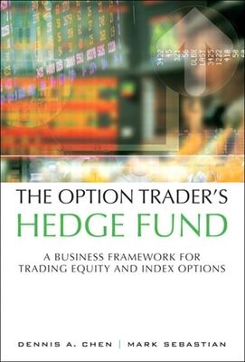 The Option Trader's Hedge Fund: A Business Framework for Trading Equity and Index Options