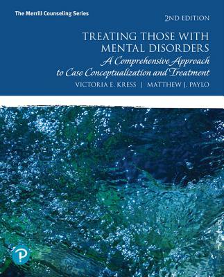 Treating Those with Mental Disorders: A Comprehensive Approach to Case Conceptualization and Treatment