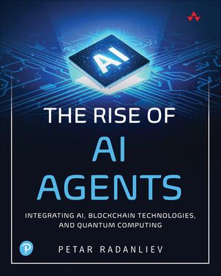 The Rise of AI Agents: Integrating Ai, Blockchain Technologies, and Quantum Computing