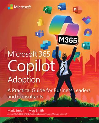 Microsoft 365 Copilot Adoption: A Practical Guide for Business Leaders and Consultants Subscription