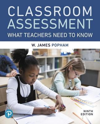 Classroom Assessment: What Teachers Need to Know