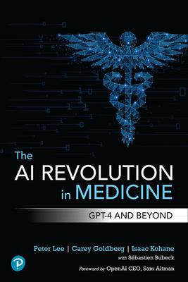 The AI Revolution in Medicine: Gpt-4 and Beyond