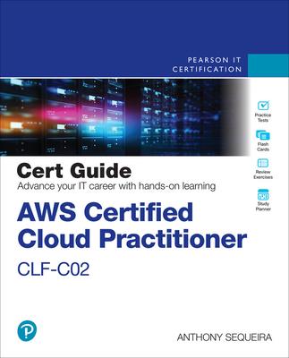 AWS Certified Cloud Practitioner Clf-C02 Cert Guide