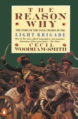 The Reason Why: The Story of the Fatal Charge of the Light Brigade