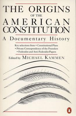 The Origins of the American Constitution: A Documentary History