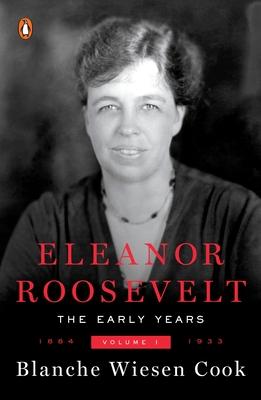 Eleanor Roosevelt: Volume One, 1884-1933