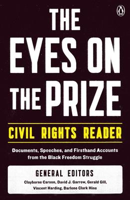 The Eyes on the Prize Civil Rights Reader: Documents, Speeches, and Firsthand Accounts from the Black Freedom Struggle