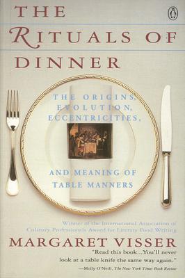 The Rituals of Dinner: Visser, Margaret