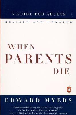 When Parents Die: A Guide for Adults