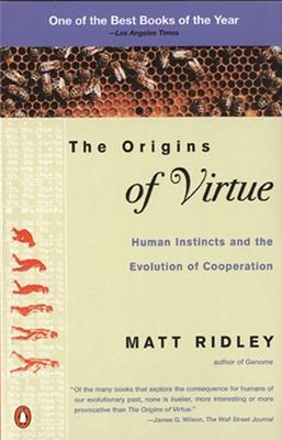 The Origins of Virtue: Human Instincts and the Evolution of Cooperation