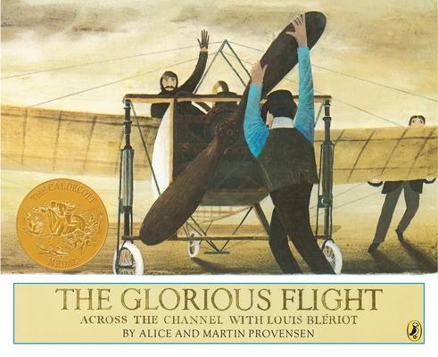 The Glorious Flight: Across the Channel with Louis Bleriot