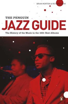 The Penguin Jazz Guide: The History of the Music in the 1,001 Best Albums