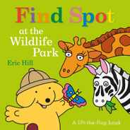 Find Spot at the Wildlife Park: A Lift-The-Flap Book Subscription