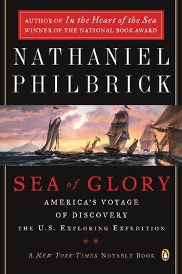 Sea of Glory: America's Voyage of Discovery, the U.S. Exploring Expedition, 1838-1842