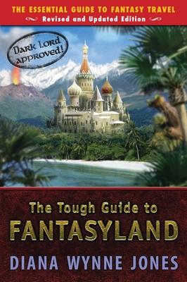 The Tough Guide to Fantasyland: The Essential Guide to Fantasy Travel