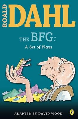 The BFG: A Set of Plays: A Set of Plays