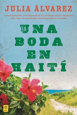 Una boda en Haiti: Una boda en Haiti: Historia de una amistad = A Wedding in Haiti